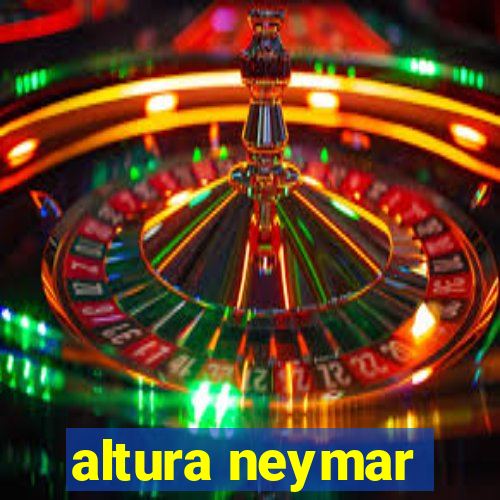 altura neymar